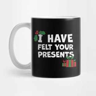 I Have Felt Your Presents Christmas Cartoon Mug